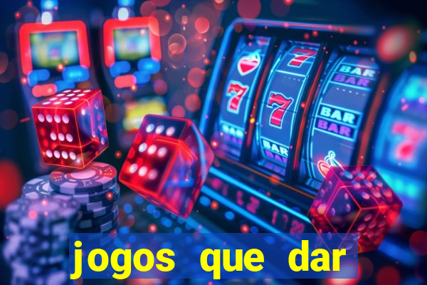 jogos que dar dinheiro de verdade